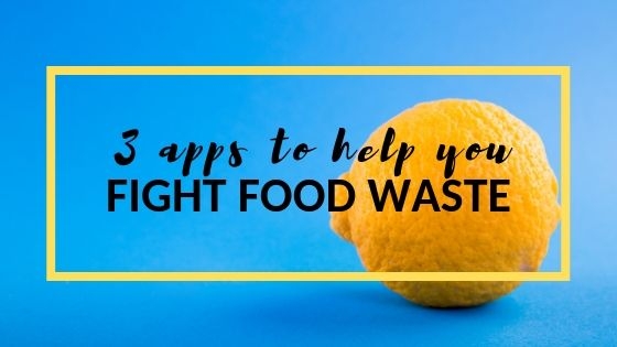 3 apps to help you tackle food waste