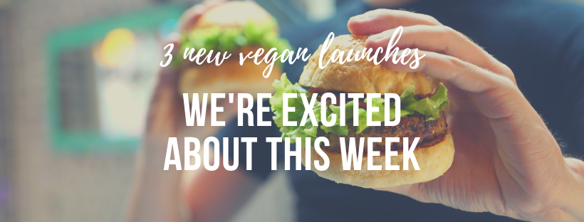 3 new vegan launches we’re excited about this week
