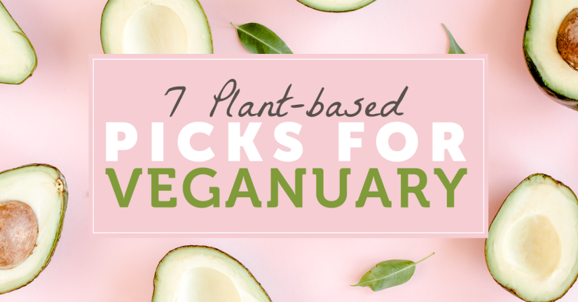 7 Plant-Based Picks For Veganuary