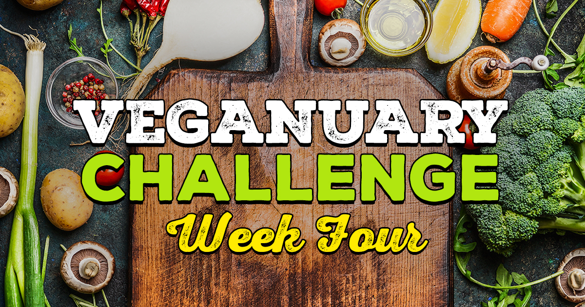 VEGANUARY CHALLENGE WEEK FOUR