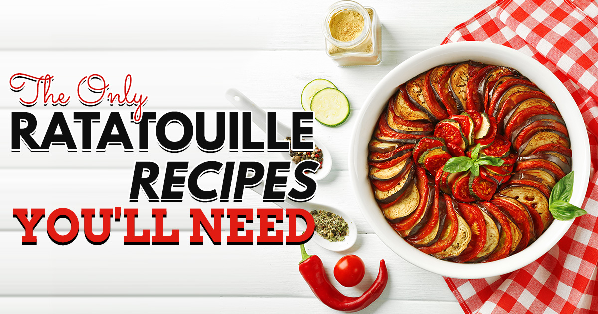 The Only Ratatouille Recipes You’ll Need!